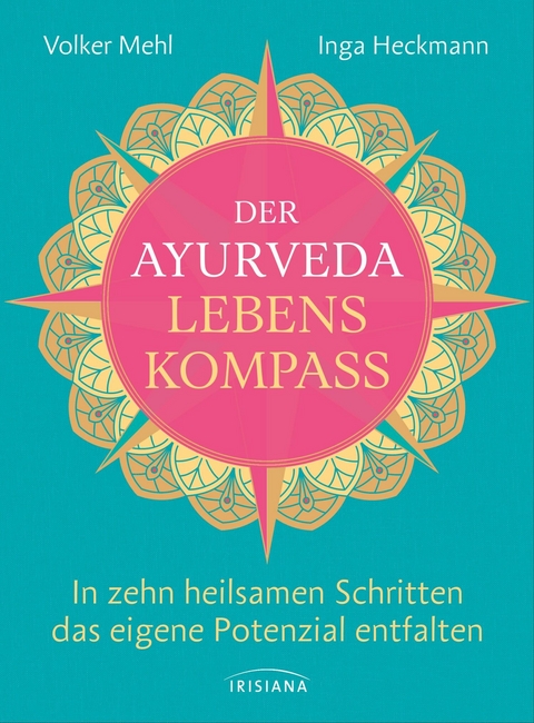 Der Ayurveda-Lebenskompass - Volker Mehl, Inga Heckmann