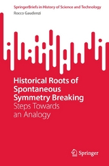 Historical Roots of Spontaneous Symmetry Breaking - Rocco Gaudenzi