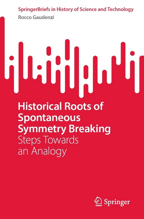 Historical Roots of Spontaneous Symmetry Breaking - Rocco Gaudenzi