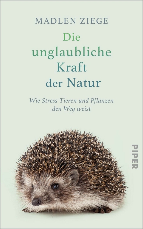 Die unglaubliche Kraft der Natur -  Madlen Ziege