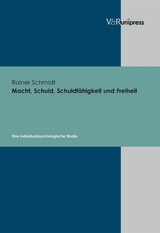 Macht, Schuld, Schuldfähigkeit und Freiheit -  Rainer Schmidt