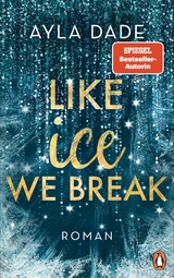 Like Ice We Break - Ayla Dade