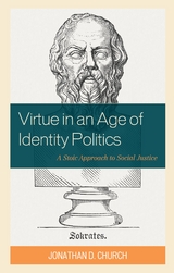 Virtue in an Age of Identity Politics -  Jonathan D. Church