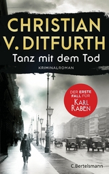 Tanz mit dem Tod. Der erste Fall für Karl Raben - Christian Ditfurth