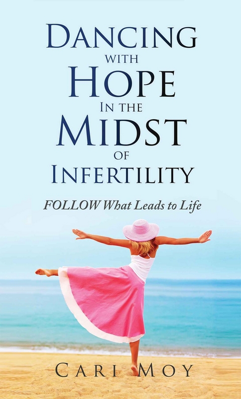 Dancing with Hope in the Midst of Infertility -  Cari Moy