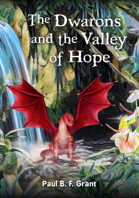 The Dwarons and the Valley of Hope - Paul B. F. Grant