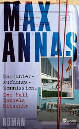 Morduntersuchungskommission: Der Fall Daniela Nitschke -  Max Annas