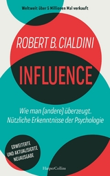 INFLUENCE – Wie man (andere) überzeugt. Nützliche Erkenntnisse der Psychologie -  Robert Cialdini