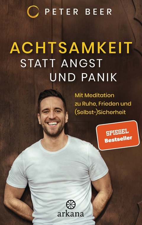 Achtsamkeit statt Angst und Panik -  Peter Beer