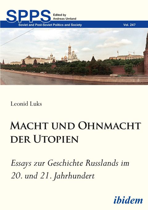 Macht und Ohnmacht der Utopien: Essays zur Geschichte Russlands im 20. und 21. Jahrhundert - Leonid Luks