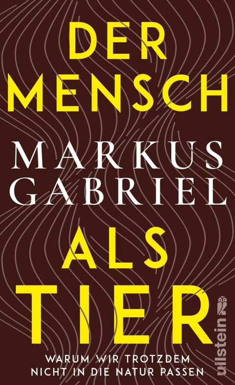 Der Mensch als Tier -  Markus Gabriel