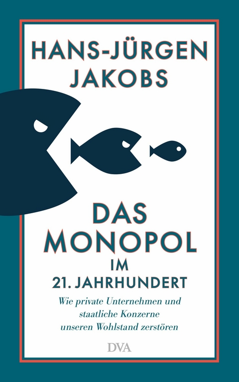 Das Monopol im 21. Jahrhundert -  Hans-Jürgen Jakobs