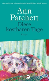 Diese kostbaren Tage - Ann Patchett