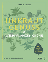 Unkrautgenuss & Wildpflanzenküche - Irmi Kaiser