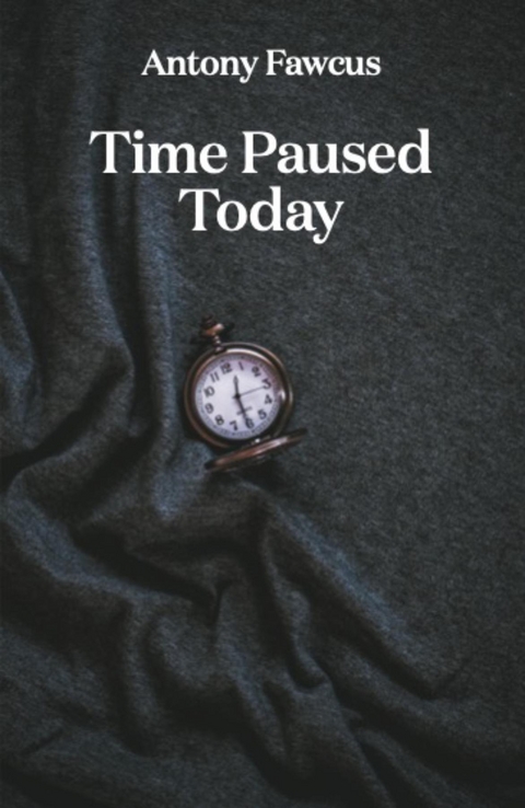 Time Paused Today - Antony Fawcus