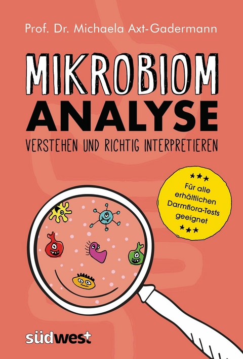 Mikrobiomanalyse verstehen und richtig interpretieren  - Für alle erhältlichen Darmflora-Tests geeignet -  Michaela Axt-Gadermann