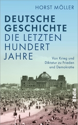 Deutsche Geschichte - die letzten hundert Jahre -  Horst Möller