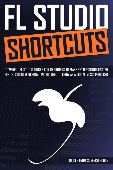 FL STUDIO SHORTCUTS - Screech House