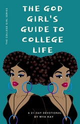 The God Girl's Guide to College Life - Mya Kay