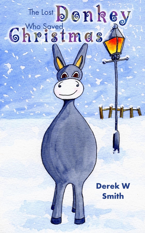 Lost Donkey Who Saved Christmas -  Derek W Smith