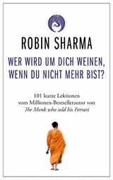 Wer wird um dich weinen, wenn du nicht mehr bist? - Robin Sharma