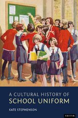 A Cultural History of School Uniform - Kate Stephenson