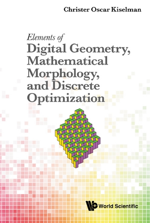 ELEMENT DIGITAL GEOMETRY, MATH MORPHO & DISCRETE OPTIMIZATIO - Christer Oscar Kiselman