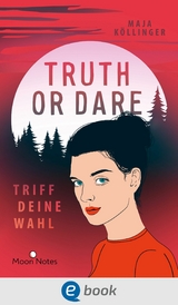 Truth or Dare. Triff deine Wahl -  Maja Köllinger