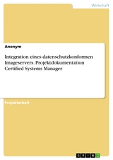 Integration eines datenschutzkonformen Imageservers. Projektdokumentation Certified Systems Manager