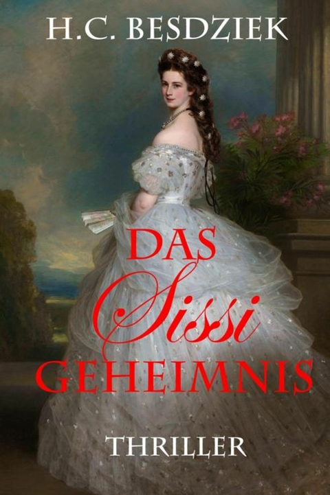 Das Sissi Geheimnis - H.C. Besdziek