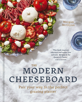 The Modern Cheeseboard - Morgan McGlynn Carr