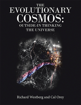 The Evolutionary Cosmos:   Outside-In Thinking the Universe - Richard Westberg, Cal Orey