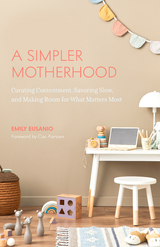 Simpler Motherhood -  Emily Eusanio