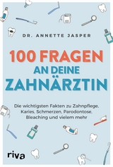 100 Fragen an deine Zahnärztin -  Annette Jasper