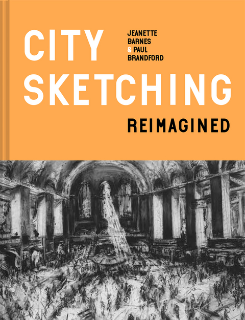 City Sketching Reimagined - Jeanette Barnes, Paul Brandford