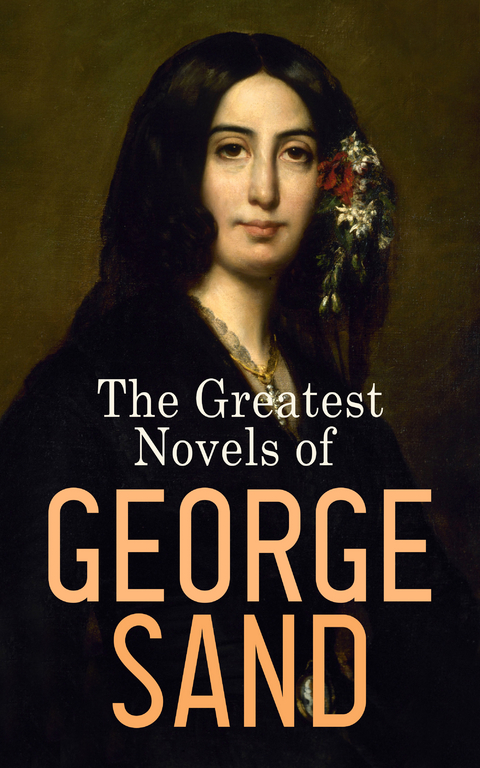 The Greatest Novels of George Sand - George Sand