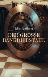 Der große Bankdiebstahl - Julian Hawthorne