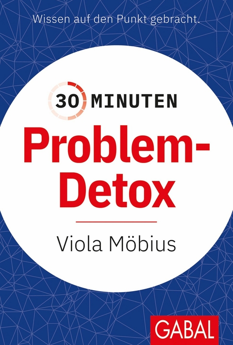 30 Minuten Problem-Detox - Viola Möbius