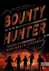 Bounty Hunter – Der erste Auftrag - Heiko Wolz