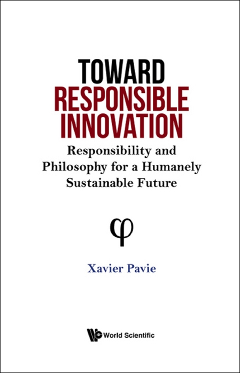 Toward Responsible Innovation: Responsibility And Philosophy For A Humanely Sustainable Future -  Pavie Xavier Pavie