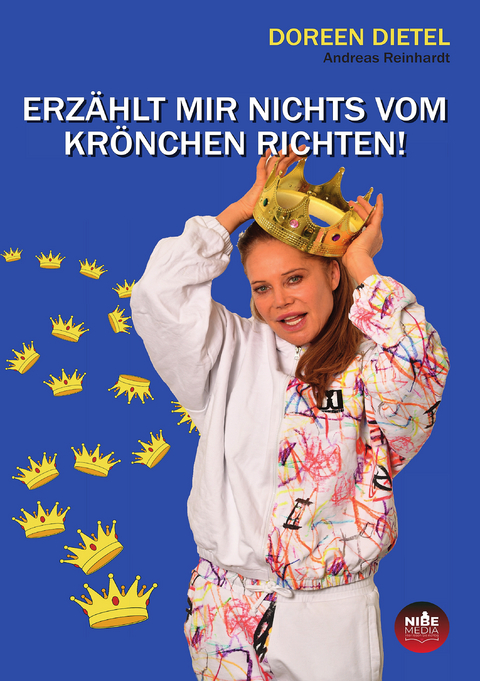 ERZÄHLT MIR NICHTS VOM KRÖNCHEN RICHTEN! - Doreen Dietel