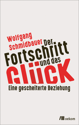 Der Fortschritt und das Glück - Wolfgang Schmidbauer