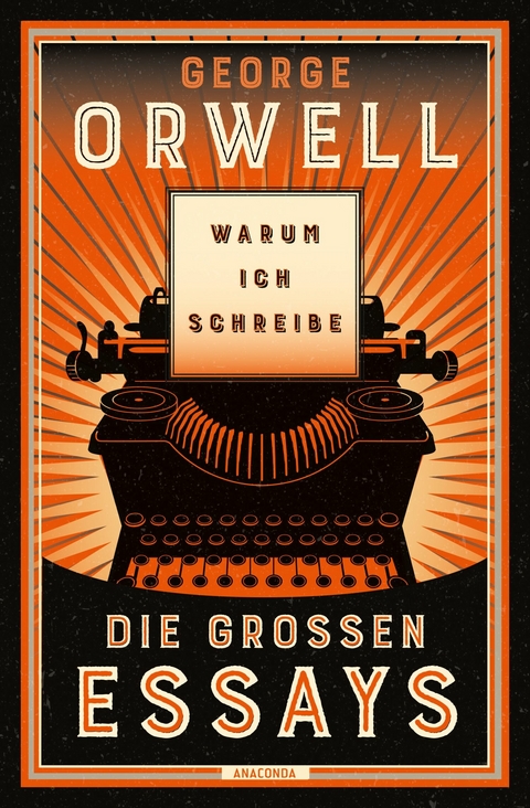 Warum ich schreibe. Die großen Essays - George Orwell