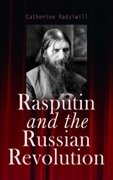 Rasputin and the Russian Revolution - Catherine Radziwill