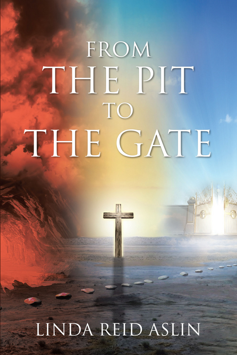 From the Pit to the Gate -  Linda Reid Aslin