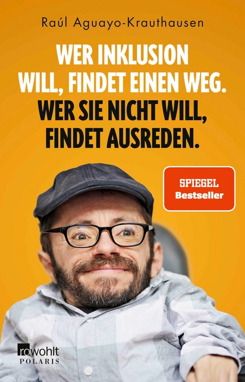 Wer Inklusion will, findet einen Weg. Wer sie nicht will, findet Ausreden. -  Raúl Aguayo-Krauthausen