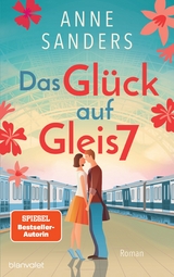 Das Glück auf Gleis 7 - Anne Sanders