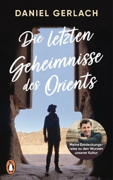 Die letzten Geheimnisse des Orients -  Daniel Gerlach