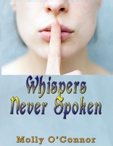 Whispers Never Spoken -  Molly O'Connor