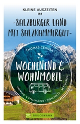 Wochenend und Wohnmobil - Kleine Auszeiten im Salzburger Land - Thomas Cernak